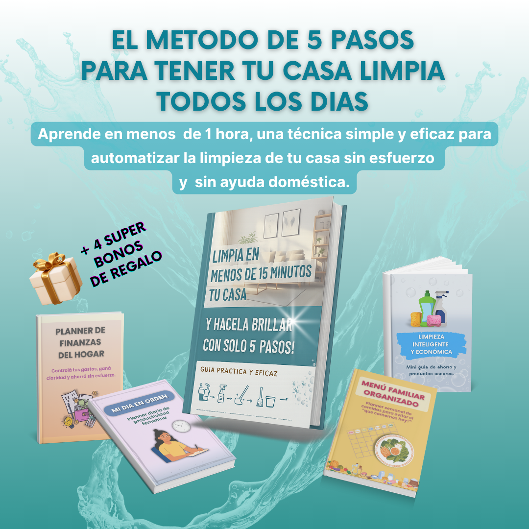Limpiá en Menos de 15 Minutos tu Casa y Hacela Brillar en Solo 5 Pasos.